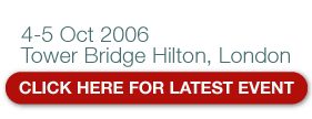 4-5 Oct 2006, Tower Bridge Hilton, London - register now